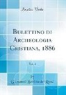 Giovanni Battista De Rossi - Bulettino di Archeologia Cristiana, 1886, Vol. 4 (Classic Reprint)