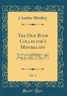 Charles Hindley - The Old Book Collector's Miscellany, Vol. 3