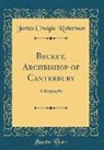 James Craigie Robertson - Becket, Archbishop of Canterbury