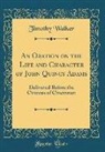 Timothy Walker - An Oration on the Life and Character of John Quincy Adams