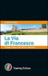 Fabrizio Ardito - La via di Francesco. Guida e taccuino per il viaggio