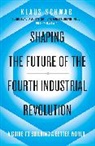 Nicholas Davis, Klaus Schwab, Schwab Klaus - Shaping the Future of the Fourth Industrial Revolution