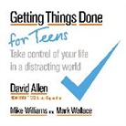 David Allen, Mark Wallace, Mike Williams - Getting Things Done for Teens