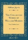 William Morris - The Collected Works of William Morris