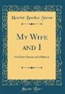 Harriet Beecher Stowe - My Wife and I