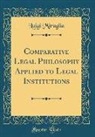 Luigi Miraglia - Comparative Legal Philosophy Applied to Legal Institutions (Classic Reprint)