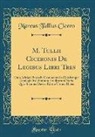Marcus Tullius Cicero - M. Tullii Ciceronis De Legibus Libri Tres