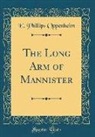E. Phillips Oppenheim - The Long Arm of Mannister (Classic Reprint)