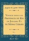 Auguste De Saint-Hilaire - Voyage dans les Provinces de Rio de Janeiro Et de Minas Geraes, Vol. 1 (Classic Reprint)