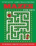 Dp Kids, Dylanna Press - Funtastic and Challenging Mazes for Kids