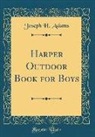 Joseph H. Adams - Harper Outdoor Book for Boys (Classic Reprint)