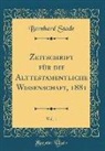 Bernhard Stade - Zeitschrift für die Alttestamentliche Wissenschaft, 1881, Vol. 1 (Classic Reprint)