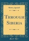 Henry Lansdell - Through Siberia (Classic Reprint)