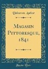Unknown Author - Magasin Pittoresque, 1841 (Classic Reprint)