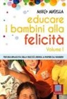 Marco Masella - Educare i bambini alla felicità. Per una rinascita della felicità umana a partire dai bambini