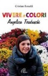 Cristian Bonaldi - Vivere a colori. Angela Tiraboschi