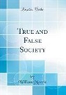 William Morris - True and False Society (Classic Reprint)