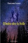 Francesco Carniel - L'ombra oltre le stelle