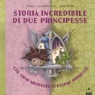Irene Bedino, Monica Colli, Rossana Colli - Storia incredibile di due principesse che sono arcistufe di essere oppresse