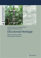Aníbal Arregui, Ges Mackenthun, Gesa Mackenthun, Stephanie Wodianka - DEcolonial Heritage