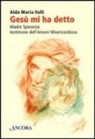 Aldo Maria Valli - Gesù mi ha detto. Madre Speranza testimone dell'amore misericordioso