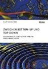 Philipp Baumgartner - Zwischen Bottom-Up und Top-Down. Idiosynkratische Deals als neue Form von Arbeitsverhältnissen