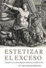 Javier Jiménez Belmont, Javier Javier Jimenez-, Javier Javier Jimenez-Belmonte, Javier Jimenez Belmont, Javier Jimenez Belmonte, Javier Jiménez Belmonte... - Estetizar El Exceso