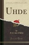 Fritz von Ostini - Uhde (Classic Reprint)