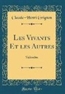 Claude-Henri Grignon - Les Vivants Et Les Autres: Valdombre (Classic Reprint)