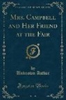 Unknown Author - Mrs. Campbell and Her Friend at the Fair (Classic Reprint)