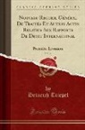 Heinrich Triepel - Nouveau Recueil Général De Traités Et Autres Actes Relatifs Aux Rapports De Droit International, Vol. 36