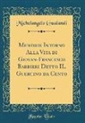 Michelangelo Gualandi - Memorie Intorno Alla Vita Di Giovan-Francesco Barbieri Detto Il Guercino Da Cento (Classic Reprint)