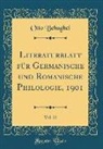 Otto Behaghel - Literaturblatt Für Germanische Und Romanische Philologie, 1901, Vol. 22 (Classic Reprint)