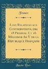 France France - Lois Relatives Aux Contributions, Des 18 Prairial Et 16 Messidor an V de la République Française (Classic Reprint)