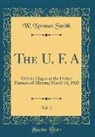 W. Norman Smith - The U. F. A, Vol. 2: Official Organ of the United Farmers of Alberta; March 15, 1923 (Classic Reprint)