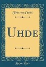 Fritz von Ostini - Uhde (Classic Reprint)
