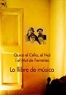Lo llibre de música : Quico el Célio, el Noi i el Mut de Ferreries