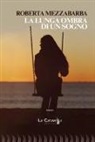 Roberta Mezzabarba - La lunga ombra di un sogno