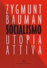 Zygmunt Bauman - Socialismo. Utopia attiva