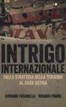 Giovanni Fasanella, Rosario Priore - Intrigo internazionale. Perché la guerra in Italia. Le verità che non si sono mai potute dire