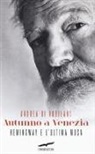 Andrea Di Robilant - Autunno a Venezia. Hemingway e l'ultima musa