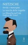 Friedrich Nietzsche - Verità e menzogna-La nascita della tragedia-La filosofia nell'età tragica dei greci