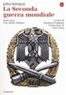 John Keegan, M. Pagliano, Maurizio Pagliano - La seconda guerra mondiale. 1939-1945. Una storia militare