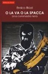Enrico Brizzi - O la va o la spacca. Una commedia nera