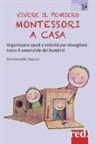Emmanuelle Opezzo - Vivere il pensiero Montessori a casa. Organizzare spazi e attività per risvegliare tutto il potenziale dei bambini
