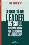 Jo Owen - Le qualità dei leader 65 skill fondamentali per esercitare la leadership