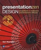 Garr Reynolds - Presentationzen design. Progettare e realizzare presentazioni efficaci