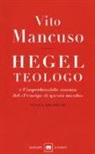 Vito Mancuso - Hegel teologo e l'imperdonabile assenza del «principe di questo mondo»