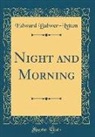 Edward Bulwer-Lytton - Night and Morning (Classic Reprint)