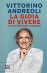 Vittorino Andreoli - La gioia di vivere. A piccoli passi verso la saggezza